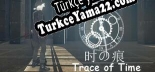 Türkçe yama için 时之痕 Trace Of Time