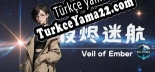 夜烬迷航 Veil of Ember Türkçe yama Yaması + Metin