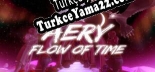 Aery Flow of Time Türkçe yama