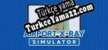 Türkçe yama için Airport X-Ray Simulator