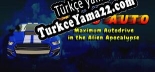 Oyun için Türkçe yama Auto Auto Maximum Autodrive In The Alien Apocalypse