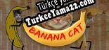Türkçe yama için Banana Cat