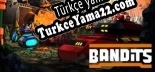 Oyun için Türkçe yama Bandits