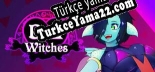 Oyun için Türkçe yama BE Witches