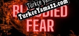 Bloodied Fear Türkçe yama Yaması + Metin
