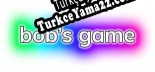 Oyun için Türkçe yama bobs game