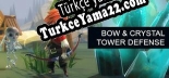 Oyun için Türkçe yama Bow  Crystal Tower Defense