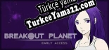 Oyun için Türkçe yama Breakout Planet
