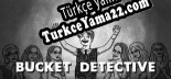 Türkçe yama Bucket Detective
