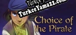 Choice of the Pirate Türkçe yama