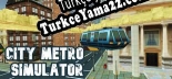City Metro Simulator Türkçe yama