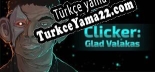 Clicker Glad Valakas Türkçe yama
