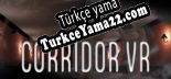 Türkçe yama için Corridor VR