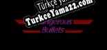 Türkçe yama için Dangerous Bullets