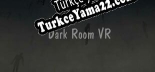 Türkçe yama Dark Room VR