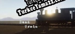 Oyun için Türkçe yama DEAD TRAIN