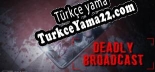 Deadly Broadcast Türkçe yama