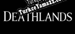 Deathlands Türkçe yama Yaması + Metin
