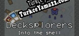 Decksplorers Into the Shell Türkçe yama Yaması + Metin
