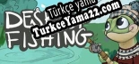 Türkçe yama Desktop Fishing