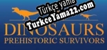 Oyun için Türkçe yama Dinosaurs Prehistoric Survivors