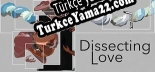 Dissecting Love Türkçe seslendirme + altyazı