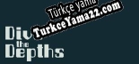 Türkçe yama için Dive The Depths