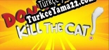 Dont Kill the Cat Türkçe yama Yaması + Metin