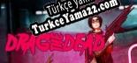 Drag the Dead Türkçe yama