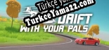 Oyun için Türkçe yama Drift With Your Pals