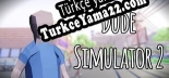 Türkçe yama Dude Simulator 2