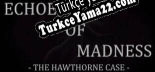 Echoes of Madness The Hawthorne Case Türkçe yama