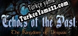 Echoes of the Past Kingdom of Despair Collectors Edition Türkçe yama Yaması + Metin