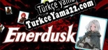 Enerdusk Türkçe yama Yaması + Metin