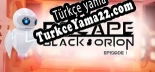 Escape Black Orion VR Türkçe yama