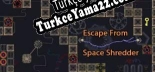Escape From Space Shredder Türkçe yama