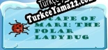 Oyun için Türkçe yama Escape of Mari The Polar Ladybug