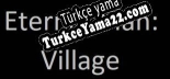 Oyun için Türkçe yama Eternal Man Village
