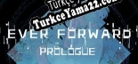Ever Forward Prologue Türkçe yama