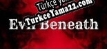 Türkçe yama için Evil Beneath