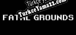 Fatal Grounds Türkçe yama Yaması + Metin