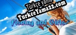 Fishing and Girls Türkçe yama Yaması + Metin