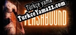 Fleshbound Türkçe seslendirme + altyazı
