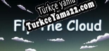Türkçe yama için Fly The Cloud