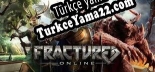 Oyun için Türkçe yama Fractured Online