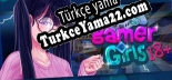 Gamer Girls (18) Türkçe yama Yaması + Metin