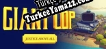 Giant Cop Justice Above All Türkçe yama