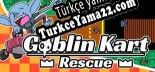 Türkçe yama için Goblin Kart Rescue