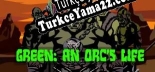 Green An Orcs Life Türkçe yama Yaması + Metin