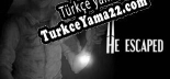 HE ESCAPED Türkçe seslendirme + altyazı